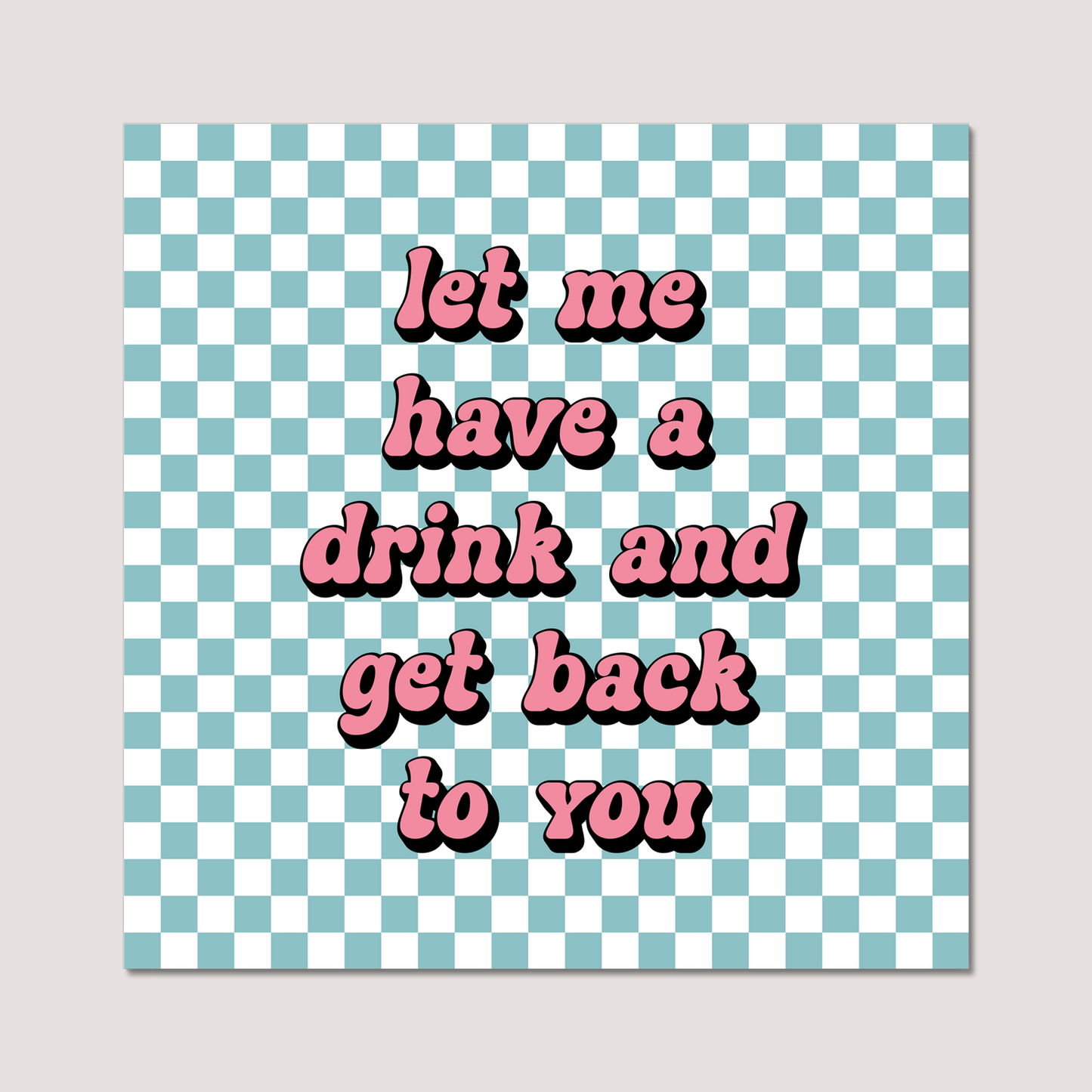 "Let Me Have A Drink.." Art Print