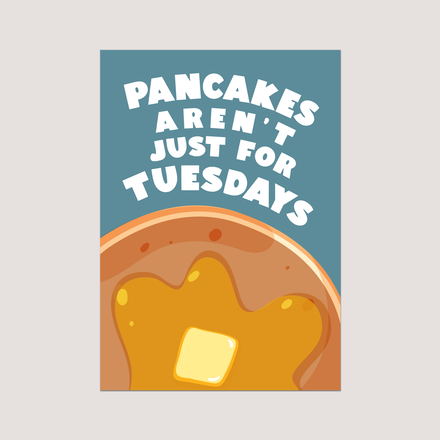 'Pancakes Aren't Just For Tuesdays' Art Print
