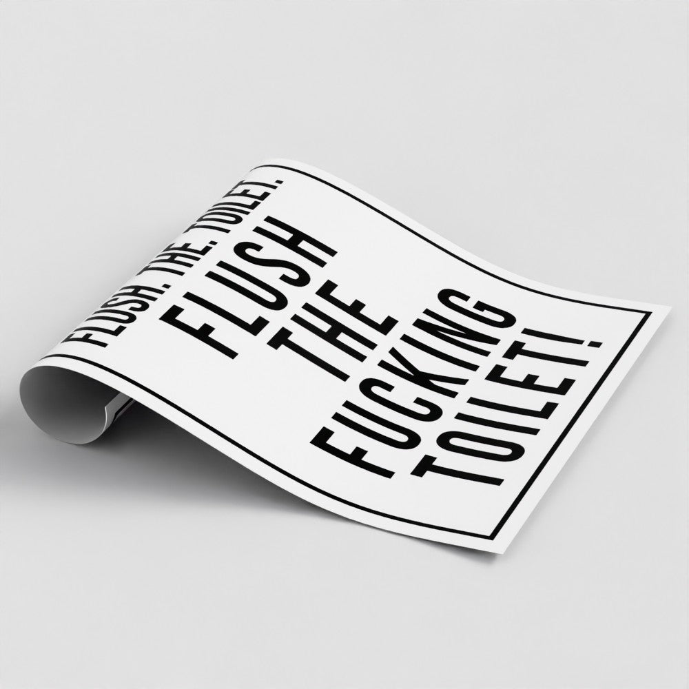 'Flush The F***ing Toilet' Art Print